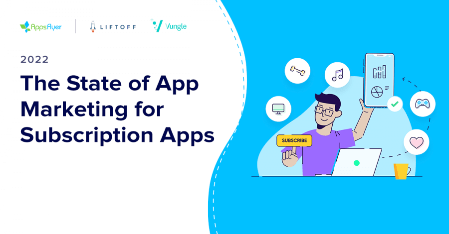 the state of app marketing for subscription apps liftoff blog 900x470